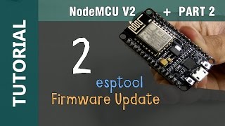 NodeMCU V2 ESP8266 ESP12E Flashing Update Firmware using esptoolpy Python in windows Tutorial 2 [upl. by Kowal620]