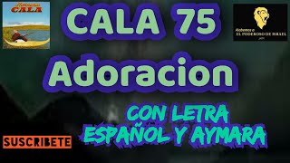 Himno cala 75 en adoración con letra español y aymara [upl. by Enomor]