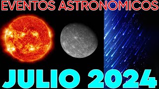 EVENTOS ASTRONÓMICOS JULIO 2024  TODOS los EVENTOS [upl. by Mariya601]