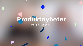 Produktnyheter fra Tripletex – mai og juni 2024 [upl. by Phalan962]