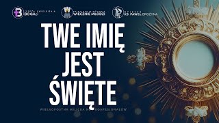 Twe Imię jest święte  Uwielbienie [upl. by Aderf]