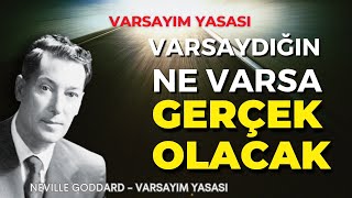 Varsaydığın Ne Varsa Gerçek Olacak  Neville Goddard Varsayım Yasası [upl. by Aihsilat]