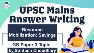 UPSC Mains 2021 Answer Writing Strategy GS Paper 3 Topic Resource Mobilization Savings [upl. by Marinna120]