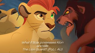 What if Scar possesses Kion and kills The Lion Guard  FULL AU [upl. by Anassor974]