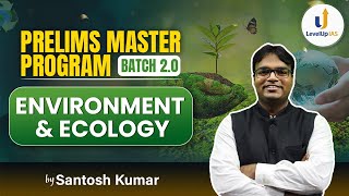 Prelims Master Program PMP 2024Batch 20  ENVIRONMENT amp ECOLOGY  by Santosh Kumar  LevelUp IAS [upl. by Namyac]