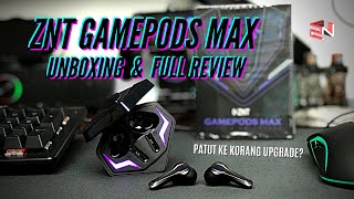 ZNT Gamepods Max Unboxing amp Full Review Berbaloi Kalau Nak Upgrade Budget Gaming Low latency TWS [upl. by Hsirk]