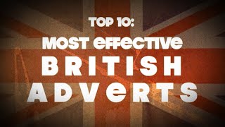 TOP 10 MOST EFFECTIVE BRITISH ADVERTS [upl. by Grearson]