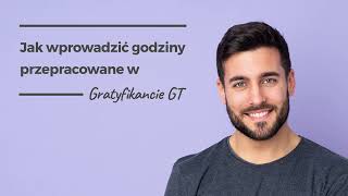 Jak wprowadzić godziny przepracowane w Gratyfikancie GT [upl. by Gunilla658]