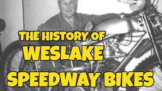 THE HISTORY OF WESLAKE SPEEDWAY BIKES [upl. by Thordis]