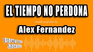 Alex Fernandez  El Tiempo No Perdona Versión Karaoke [upl. by Lennahc]