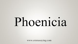 How To Say Phoenicia [upl. by Vogele]