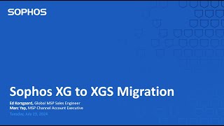 Webinar Sophos XG to XGS Migration [upl. by Akem869]