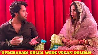 Hyderabadi dulha weds Vegan dulhan [upl. by Lamonica388]