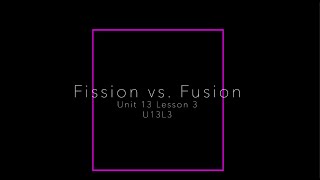 U13L3  Fission vs Fusion [upl. by Luke]