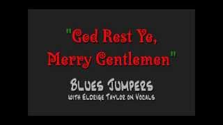 God Rest Ye Merry Gentlemen Blues Jumpers [upl. by Yorgo385]