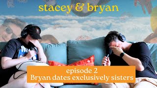 Bryan Exclusively Dates Sisters  stacey amp bryan  EP 2 [upl. by Oneida29]