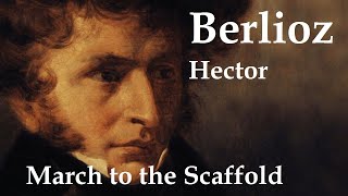 Hector Berlioz  Symphonie fantastique March to the Scaffold [upl. by Ydwor]