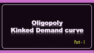 04 Oligopoly Kinked Demand Curve [upl. by Mclain573]