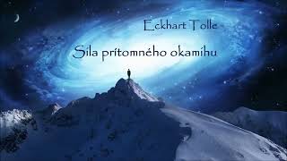 Sila prítomného okamihu Eckhart Tolle  celá audiokniha [upl. by Eigroeg]