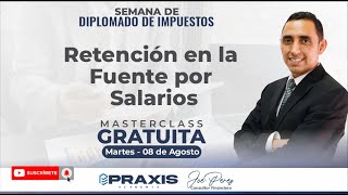 RETENCIÓN EN LA FUENTE POR SALARIOS  MASTER CLASS GRATUITA [upl. by Ytitsahc]