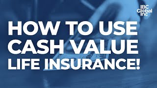 How To Use Cash Value Life Insurance  Part 1 Core Benefits  IBC Global Inc [upl. by Deeanne672]