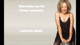 Chorando se Foi quot Lambada Salsa quot Loalwa Braz do Kaoma [upl. by Brightman]