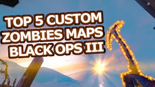 Top 5 Custom Zombies Maps in 2023 Call of Duty Black Ops 3 [upl. by Gabler891]