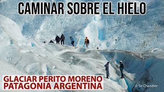 Caminata sobre el Glaciar Perito Moreno  Patagonia Argentina [upl. by Stern]