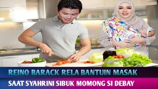 SERUNYA JADI ORANG TUA BARU  Reino Barack Rela Bantuin Masak Saat Syahrini Repot Momong Si Debay [upl. by Tiram]