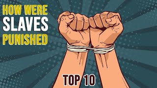 Top 10 Inhuman Punishment For Slaves In America  Slavery  Racism  Top 10  Slave Punishments [upl. by Narih273]