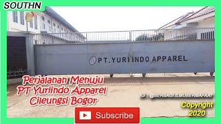 Perjalanan Menuju PT Yuriindo Apparel Cileungsi Bogor [upl. by Ardnekal189]