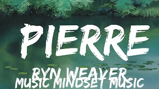 Ryn Weaver  Pierre Lyrics  BABEL  25mins  Feeling your music [upl. by Nirrep]