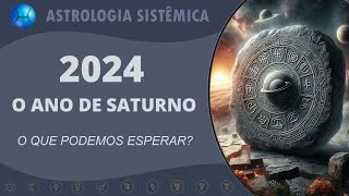 2024  O ANO DE SATURNO  O QUE PODEMOS ESPERAR [upl. by Aerona]