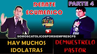 PARTE 4 GRAN DEBATE ECUMENICO SOBRE LAS IMAGENESPASTOR DICE QUE LOS CATOLICOS SON IDOLATRAS [upl. by Monagan]