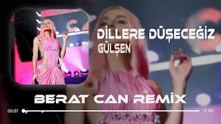 Gülşen  Dillere Düşeceğiz Berat Can Remix Kör Olayım Yar Sürünürüm Yar [upl. by Mulry]