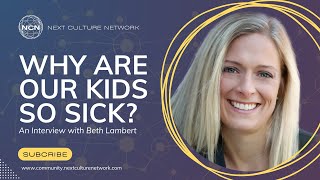 Why Are Our Kids So Sick  NCN Sentient Author Interview  Beth Lambert [upl. by Backer]