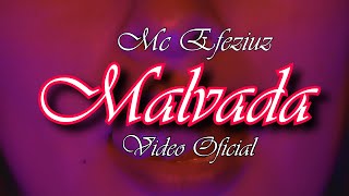 Mc Efeziuz  Malvada Video Oficial [upl. by Jacobson262]