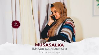 MUSASALKA ILMADII QARSOONAYD � XALQADDA 25 AAD [upl. by Naloc]