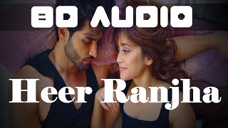 HEER RANJHA 8D Audio  Rito Riba  Shivangi Joshi amp Rohit Khandelwal Hindi Song [upl. by Katheryn]