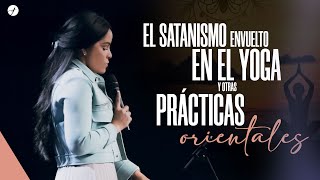 EL SATANISMO ENVUELTO EN EL YOGA Y OTRAS PRÁCTICAS ORIENTALES  Pastora Yesenia Then [upl. by Phyllys]