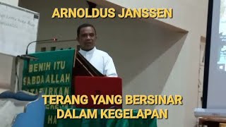 ARNOLDUS JANSSEN TERANG YANG BERSINAR DALAM KEGELAPAN [upl. by Ericka89]