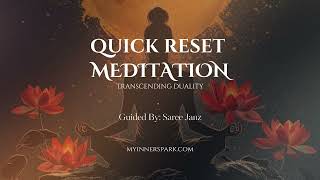 Quick Reset Meditation  Transcending Duality Guided By Saree Janz [upl. by Emee]