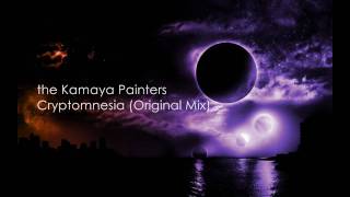 the Kamaya Painters  Cryptomnesia Original Mix [upl. by Andri]