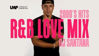 2000s RampB Love Party Mix  DJ Santana [upl. by Claudian]