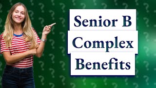 Is B complex good for seniors [upl. by Tirrell718]