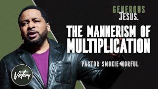 The Mannerism of Multiplication  Generous Jesus  Pastor Smokie Norful [upl. by Henriette]