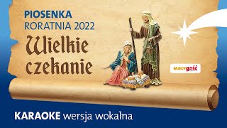 KARAOKE Z WOKALEM Piosenka na Roraty 2022  Wielkie czekanie [upl. by Reynard614]