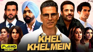 Khel Khel Mein Full Movie 2024  Akshay Kumar Ammy Virk Taapsee Pannu  HD Reviews amp Facts [upl. by Atinuj]