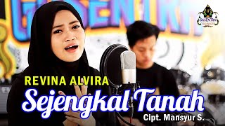 SEJENGKAL TANAH Mansyur S  REVINA ALVIRA Dangdut Cover [upl. by Deutsch]