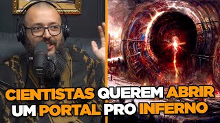 ACELERADOR DE PARTICULAS ESTÁ ABRINDO PORTAL PRO INFERN0 😱 [upl. by Wilie68]